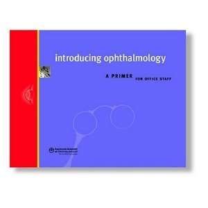 Ophthalmology A Primer for Office Staff [Paperback] American Academy 