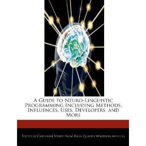 A Guide to Neuro Linguistic Programming Including Methods 
