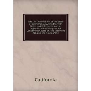   Courts of . the Insolvent Act, and the Rules of the California Books