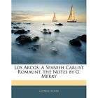 NEW Los Arcos A Spanish Carlist Romaunt. the Notes by