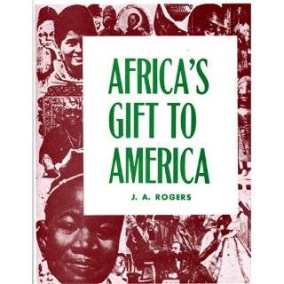 Africas Gift to America The Afro American in the Making and Saving 