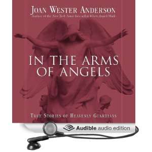  In the Arms of Angels: True Stories of Heavenly Guardians 