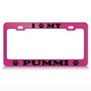  I LOVE MY PUMMI Dog Pet Auto License Plate Frame Tag 