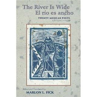 The River Is Wide/El río es ancho Twenty Mexican Poets, a Bilingual 