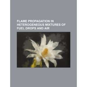   mixtures of fuel drops and air (9781234521868) U.S. Government Books