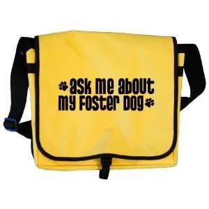  Ask Me About My Foster Dog Pets Messenger Bag by  