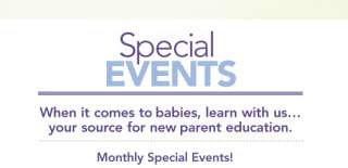 Enjoy our monthly special events full of baby care information to help 