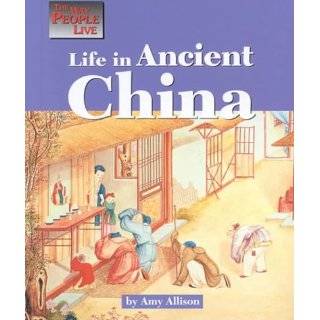   Way People Live   Life in Ancient China by Amy Allison (Aug 2, 2000