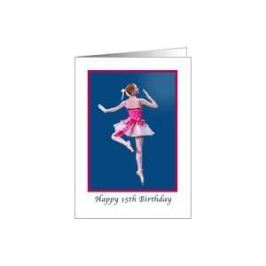  Birthday, 15th, Dancing Ballerina on Blue Card Toys 