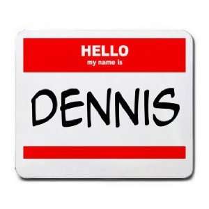  HELLO my name is DENNIS Mousepad