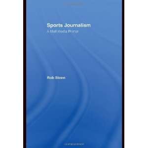  Sports Journalism A Multimedia Primer [Paperback] Rob 