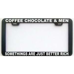 FUNNY HUMOR GIFT COFFEE CHOCOLATE AND MEN LICENSE PLATE FRAME