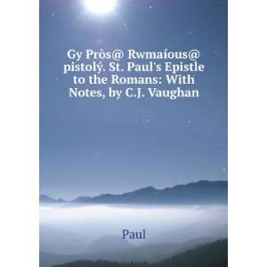   Pauls Epistle to the Romans With Notes, by C.J. Vaughan Paul Books