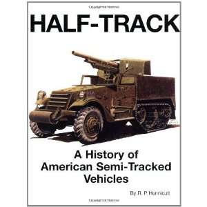  Half Track: A History of American Semi Tracked Vehicles 