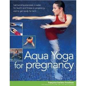 Aqua Yoga for Pregnancy  Francoise Barbira Freedman 