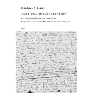 Text und Interpretation Zur Deutungsproblematik bei Franz Kafka 