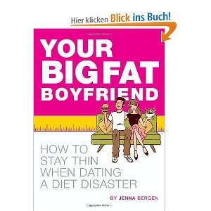 Your Big Fat Boyfriend: How to Stay Thin When Dating a Diet Disaster 