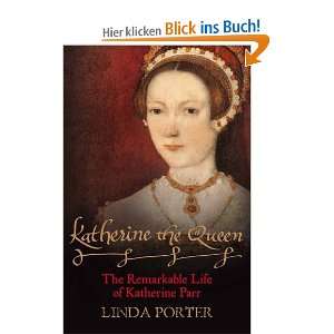 Katherine the Queen The Remarkable Life of Katherine Parr  