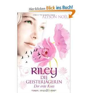 Riley   Die Geisterjägerin: Der erste Kuss   Roman: .de: Alyson 