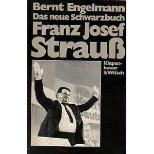 Das neue Schwarzbuch Franz Josef Strauß  Bernt Engelmann 