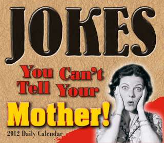 Jokes You Cant Tell Your Mother 2012 Desk Calendar 1416288236  