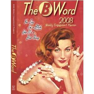    The B Word 2008 Softcover Engagement Calendar