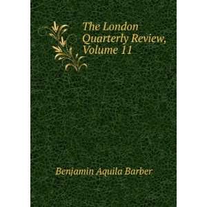   The London Quarterly Review, Volume 11 Benjamin Aquila Barber Books