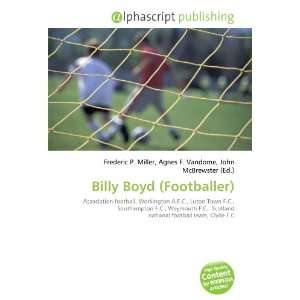  Billy Boyd (Footballer) (9786134164245) Books