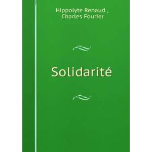  SolidaritÃ© Charles Fourier Hippolyte Renaud  Books