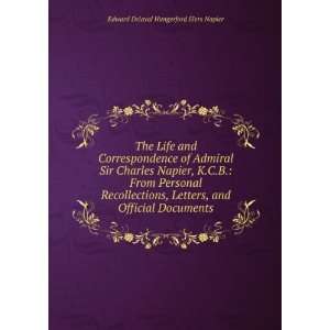  The Life and Correspondence of Admiral Sir Charles Napier 