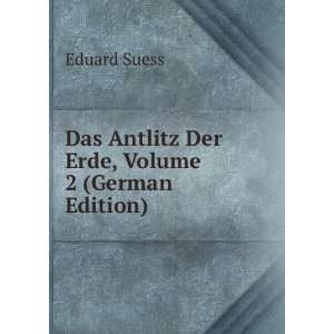   Das Antlitz Der Erde, Volume 2 (German Edition) Eduard Suess Books