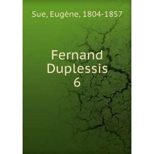 Fernand Duplessis. 6 EugÃ¨ne, 1804 1857 Sue Books