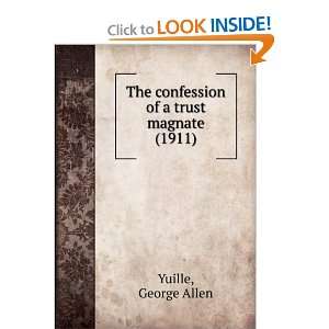   of a trust magnate, (9781275507944) George Allen. Yuille Books