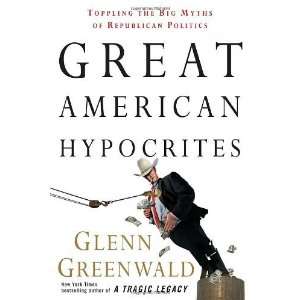   Big Myths of Republican Politics [Hardcover] Glenn Greenwald Books