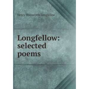    Longfellow: selected poems: Henry Wadsworth Longfellow: Books
