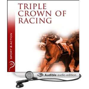 Triple Crown of Racing Sport & Action [Unabridged] [Audible Audio 
