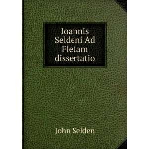  Ioannis Seldeni Ad Fletam dissertatio. John Selden Books
