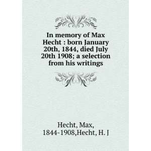 In memory of Max Hecht  born January 20th, 1844, died July 20th 1908 