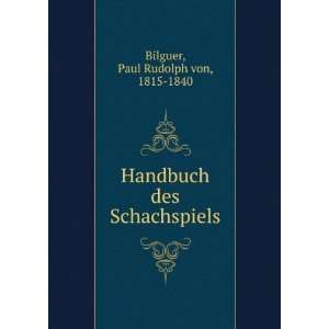   Handbuch des Schachspiels Paul Rudolph von, 1815 1840 Bilguer Books