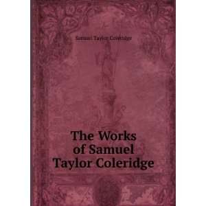   The Works of Samuel Taylor Coleridge: Samuel Taylor Coleridge: Books