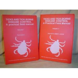 Ticks and Tick borne Disease Control a Practical Field Manual (Vol. I 